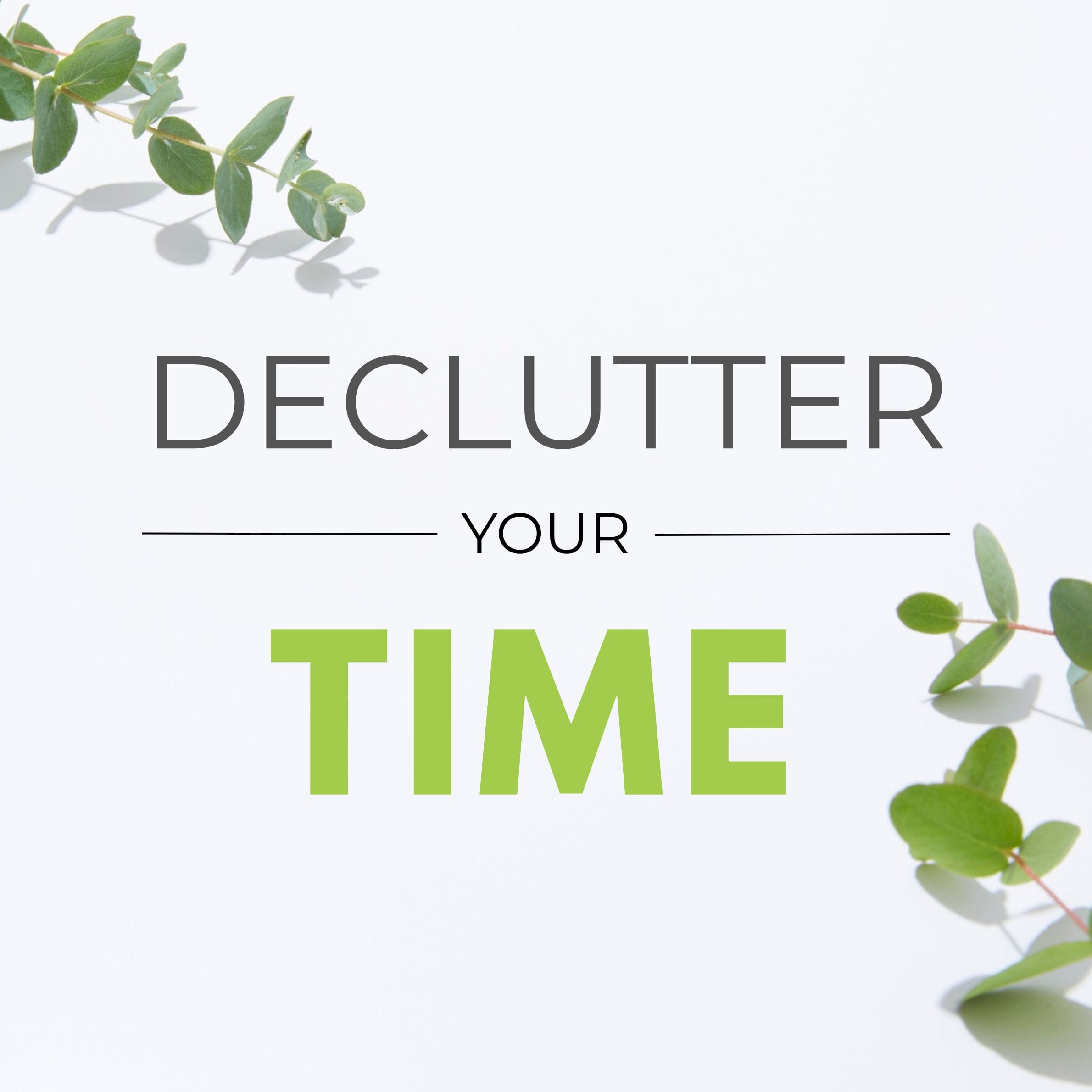 declutter your time