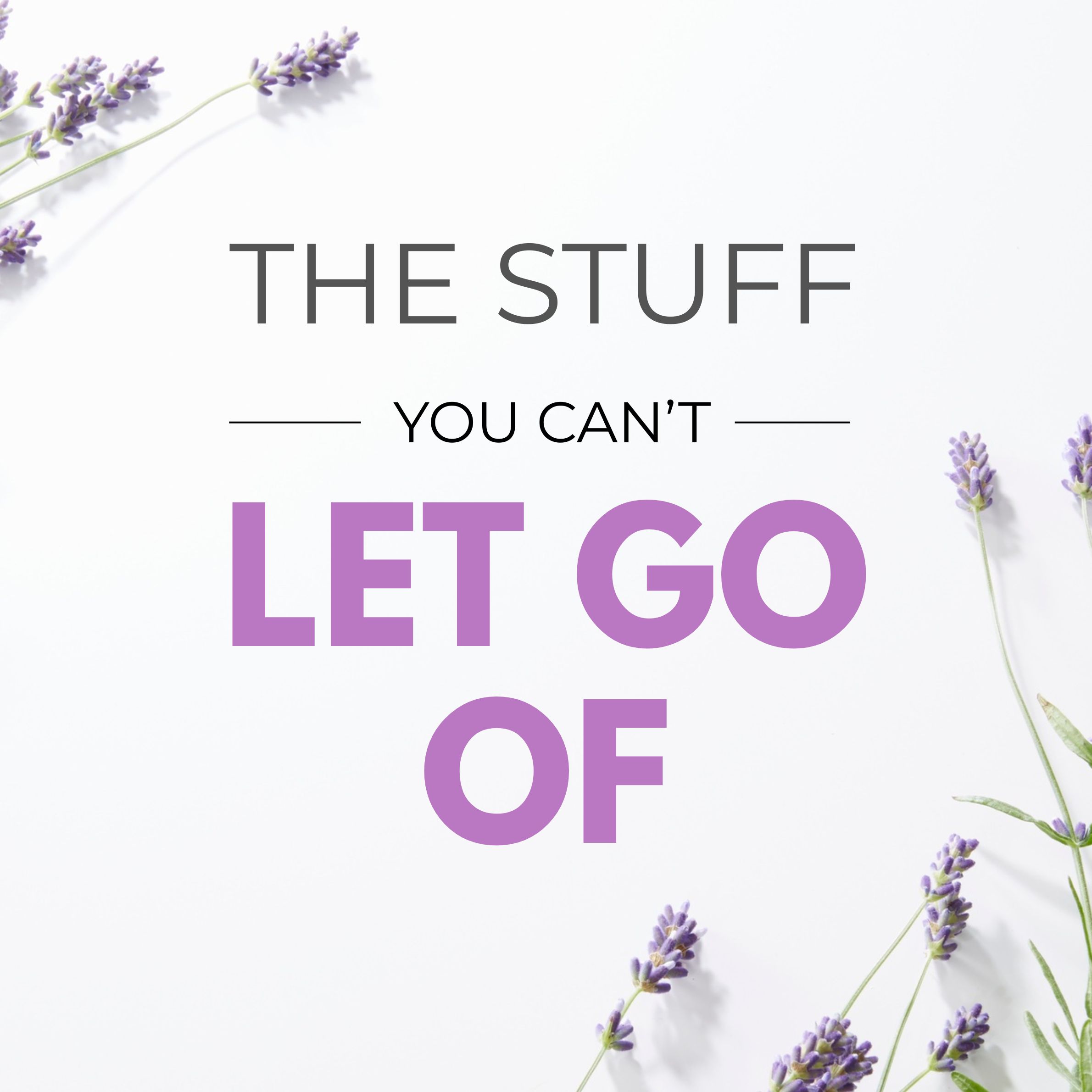 the stuff you can't let go of